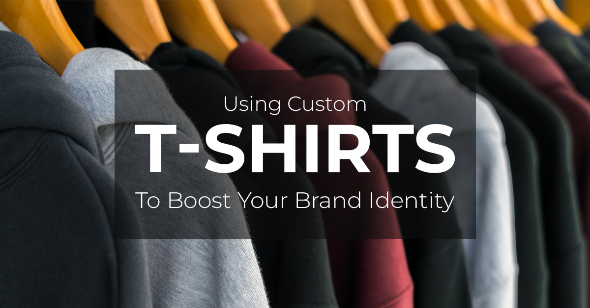 Using Custom T-shirts To Boost Your Brand Identity