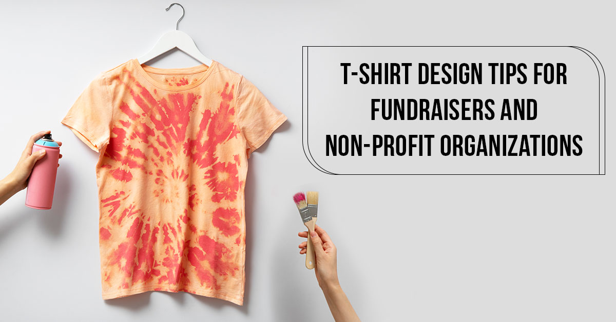 T-Shirt Design Tips For Fundraisers And Non-Profit Organizations