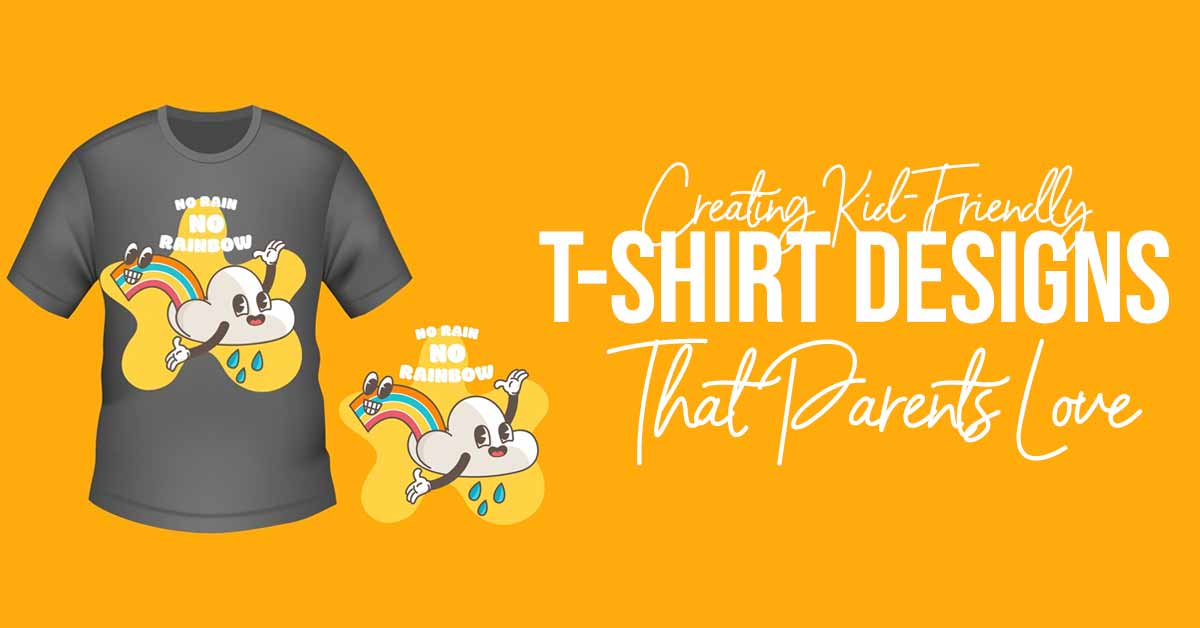 Creating Kid-Friendly T-Shirt Designs That Parents Love