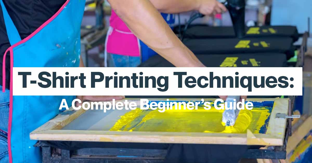 T-Shirt Printing Techniques: A Complete Beginner’s Guide