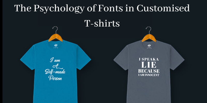 The Psychology Of Fonts In Customised T-Shirts