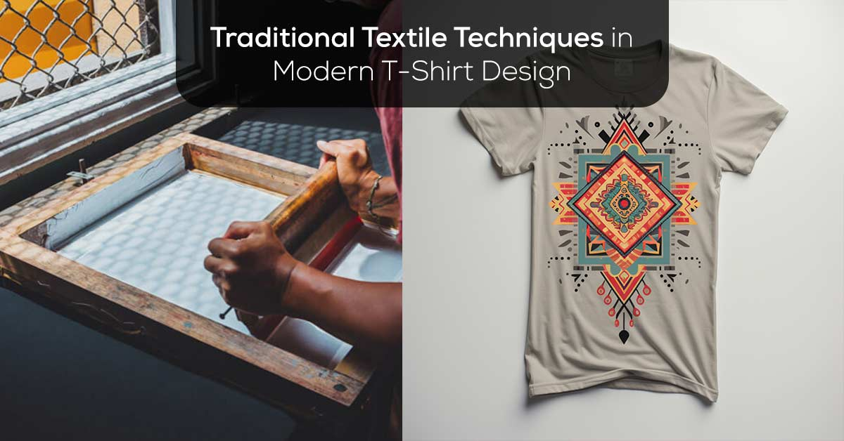 Traditional Textile Techniques in Modern T-Shirt Design