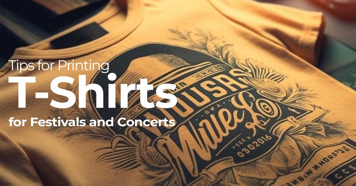 Tips for Printing T-Shirts for Festivals and Concerts