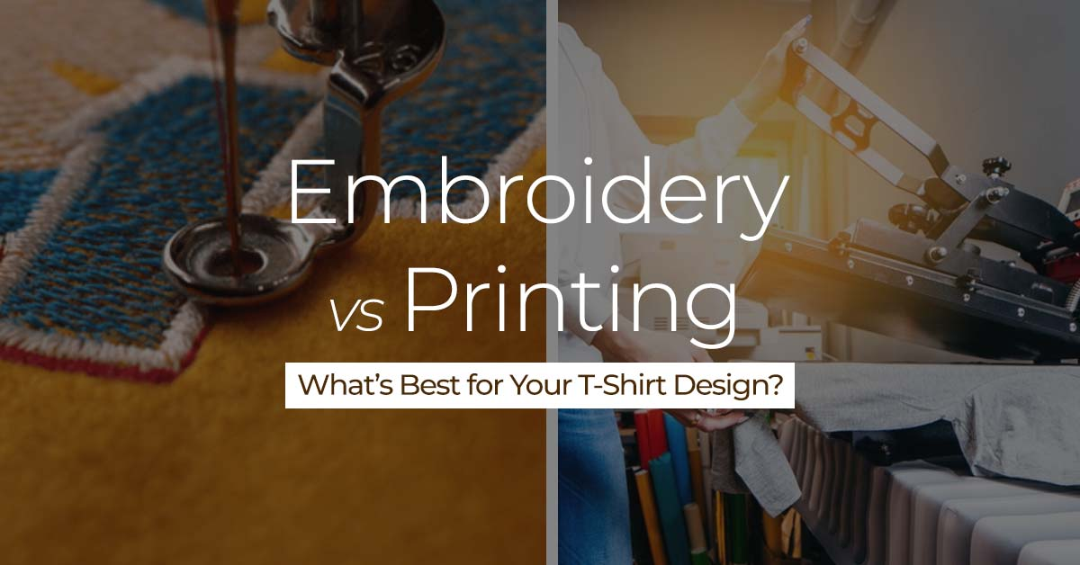 Embroidery vs. Printing: What’s Best for Your T-Shirt Design?