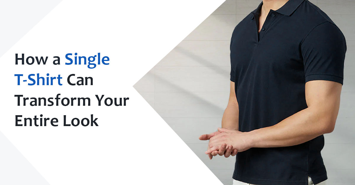 How a Single T-Shirt Can Transform Your Entire Look