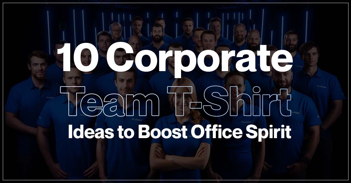 10 Corporate Team T Shirt Ideas to Boost Office Spirit