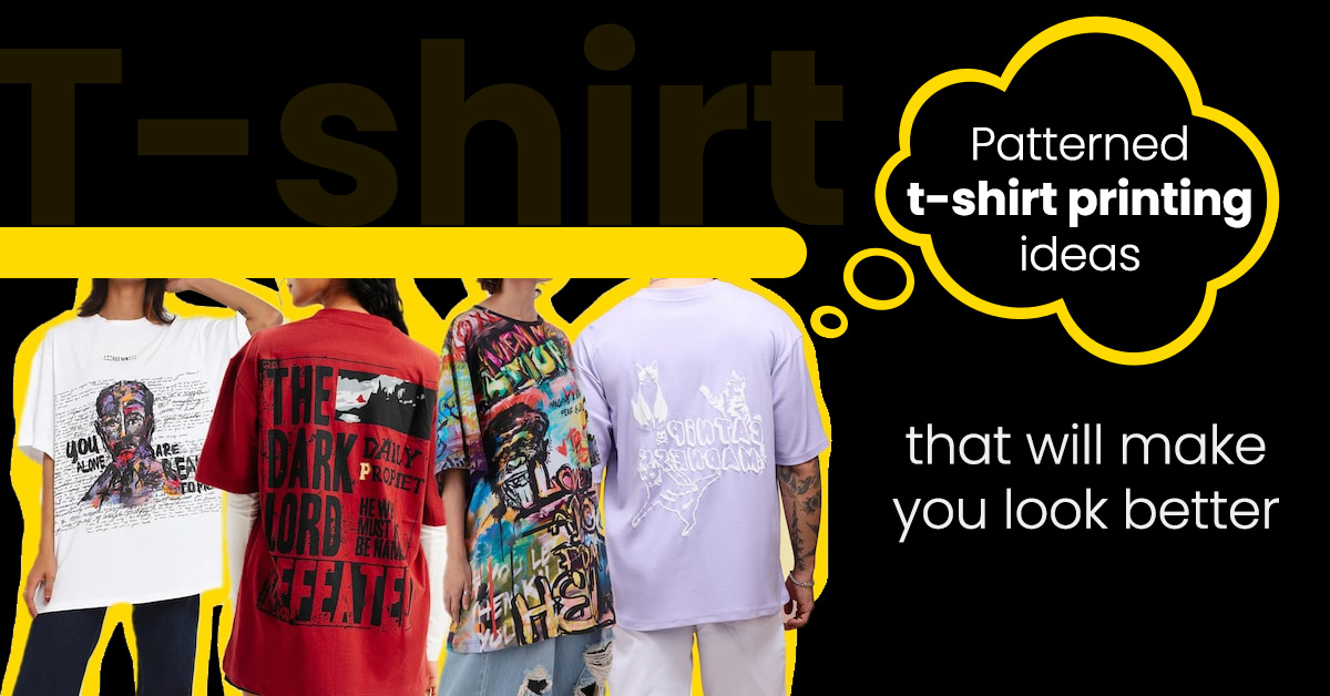 Patterned t-shirt printing ideas that will make you look better